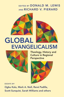 Global Evangelicalism Theology, History and Culture in Regional Perspective  9780830840571 Front Cover
