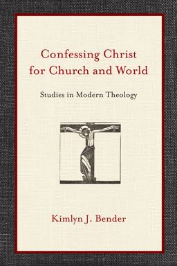 Confessing Christ for Church and World Studies in Modern Theology  9780830840595 Front Cover