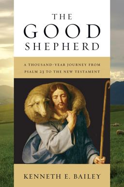 Good Shepherd A Thousand-Year Journey from Psalm 23 to the New Testament  9780830840632 Front Cover