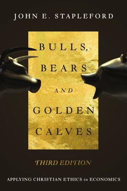 Bulls, Bears and Golden Calves Applying Christian Ethics in Economics 3rd 9780830840724 Front Cover