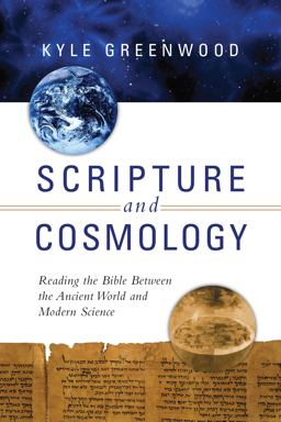 Scripture and Cosmology Reading the Bible Between the Ancient World and Modern Science  9780830840786 Front Cover
