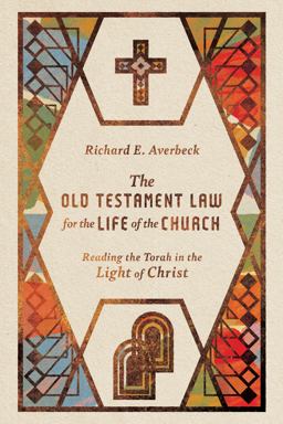Old Testament Law for the Life of the Church Reading the Torah in the Light of Christ  9780830841004 Front Cover