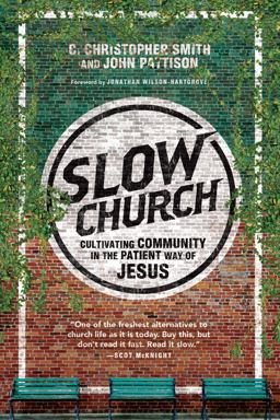Slow Church Cultivating Community in the Patient Way of Jesus  9780830841141 Front Cover