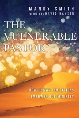 Vulnerable Pastor How Human Limitations Empower Our Ministry  9780830841233 Front Cover