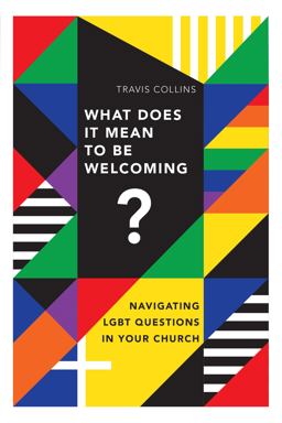 What Does It Mean to Be Welcoming? Navigating LGBT Questions in Your Church  9780830841448 Front Cover