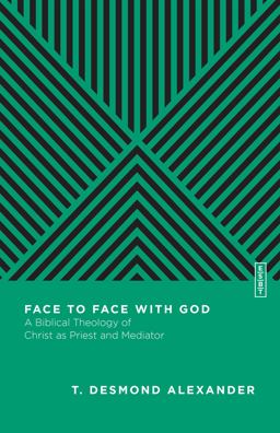 Face to Face with God A Biblical Theology of Christ As Priest and Mediator  9780830842957 Front Cover