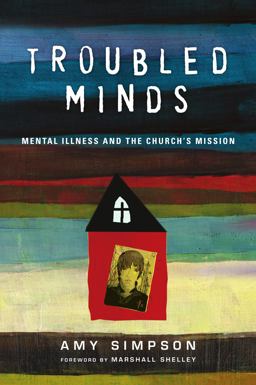 Troubled Minds Mental Illness and the Church's Mission  9780830843046 Front Cover