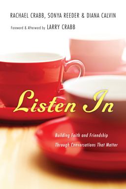 Listen In Building Faith and Friendship Through Conversations That Matter  9780830843169 Front Cover