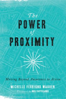 Power of Proximity Moving Beyond Awareness to Action  9780830843909 Front Cover