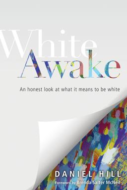 White Awake An Honest Look at What It Means to Be White  9780830843930 Front Cover