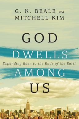 God Dwells among Us Expanding Eden to the Ends of the Earth  9780830844142 Front Cover