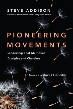 Pioneering Movements Leadership That Multiplies Disciples and Churches  9780830844418 Front Cover