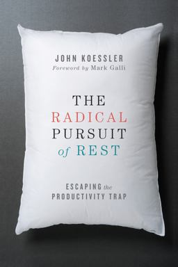 Radical Pursuit of Rest Escaping the Productivity Trap  9780830844449 Front Cover