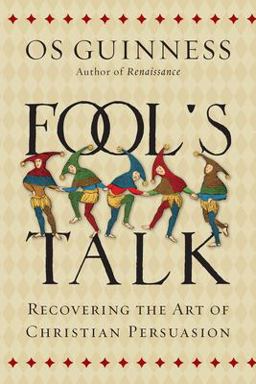Fool's Talk Recovering the Art of Christian Persuasion  9780830844487 Front Cover