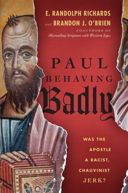 Paul Behaving Badly Was the Apostle a Racist, Chauvinist Jerk?  9780830844722 Front Cover