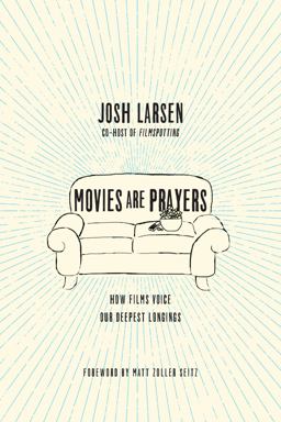 Movies Are Prayers How Films Voice Our Deepest Longings  9780830844784 Front Cover