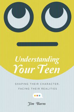 Understanding Your Teen Shaping Their Character, Facing Their Realities  9780830844876 Front Cover