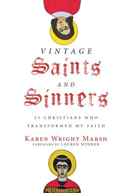Vintage Saints and Sinners 25 Christians Who Transformed my Faith  9780830844968 Front Cover