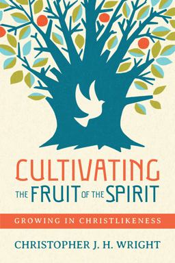 Cultivating the Fruit of the Spirit Growing in Christlikeness  9780830844982 Front Cover
