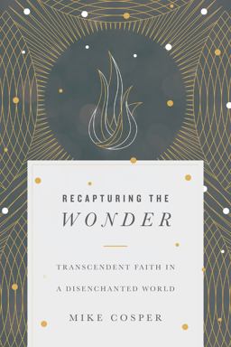 Recapturing the Wonder Transcendent Faith in a Disenchanted World  9780830845064 Front Cover