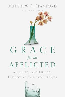Grace for the Afflicted A Clinical and Biblical Perspective on Mental Illness  9780830845071 Front Cover