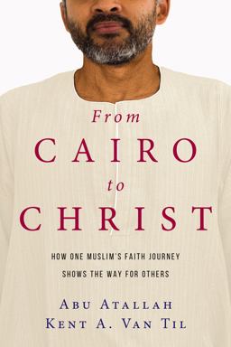 From Cairo to Christ How One Muslim's Faith Journey Shows the Way for Others  9780830845095 Front Cover