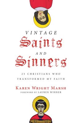 Vintage Saints and Sinners 25 Christians Who Transformed My Faith  9780830845132 Front Cover