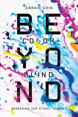 Beyond Colorblind Redeeming Our Ethnic Journey  9780830845156 Front Cover