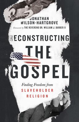 Reconstructing the Gospel Finding Freedom from Slaveholder Religion  9780830845347 Front Cover