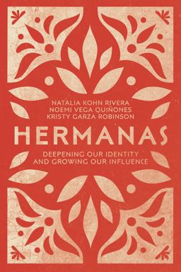 Hermanas Deepening Our Identity and Growing Our Influence  9780830845613 Front Cover