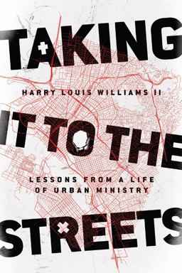 Taking It to the Streets Lessons from a Life of Urban Ministry  9780830845620 Front Cover
