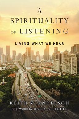 Spirituality of Listening Living What We Hear  9780830846092 Front Cover