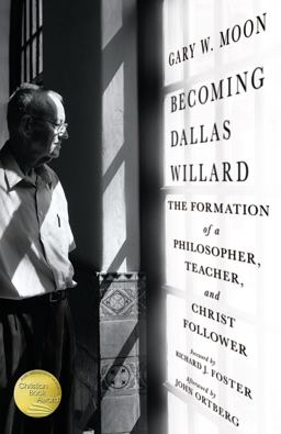 Becoming Dallas Willard The Formation of a Philosopher, Teacher, and Christ Follower  9780830846108 Front Cover
