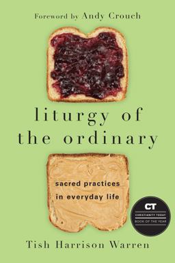 Liturgy of the Ordinary Sacred Practices in Everyday Life  9780830846238 Front Cover