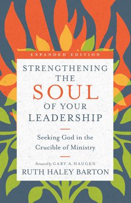 Strengthening the Soul of Your Leadership: Seeking God in the Crucible of Ministry  9780830846450 Front Cover