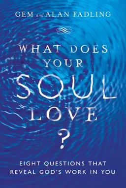 What Does Your Soul Love? Eight Questions That Reveal God's Work in You  9780830846597 Front Cover