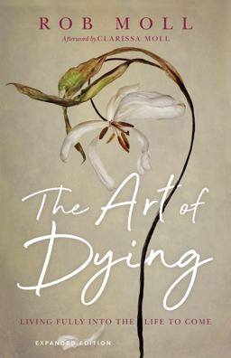 Art of Dying Living Fully into the Life to Come  9780830847211 Front Cover
