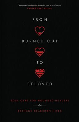 From Burned Out to Beloved Soul Care for Wounded Healers  9780830847952 Front Cover