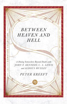 Between Heaven and Hell A Dialog Somewhere Beyond Death with John F. Kennedy, C. S. Lewis and Aldous Huxley  9780830848652 Front Cover