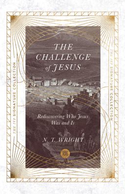 Challenge of Jesus Rediscovering Who Jesus Was and Is  9780830848713 Front Cover