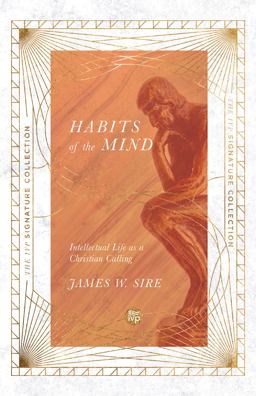Habits of the Mind Intellectual Life As a Christian Calling  9780830848775 Front Cover