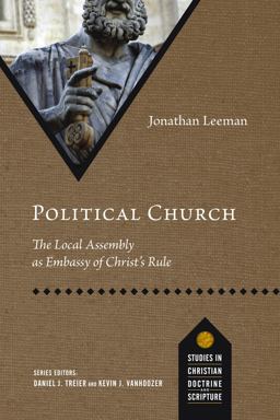 Political Church The Local Assembly As Embassy of Christ's Rule  9780830848805 Front Cover