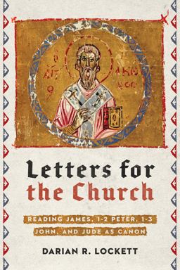 Letters for the Church Reading James, 1-2 Peter, 1-3 John, and Jude As Canon  9780830850891 Front Cover