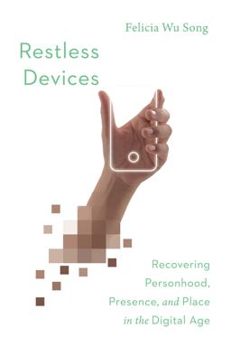 Restless Devices Recovering Personhood, Presence, and Place in the Digital Age  9780830851133 Front Cover