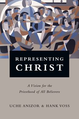 Representing Christ A Vision for the Priesthood of All Believers  9780830851287 Front Cover