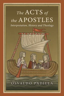 Acts of the Apostles Interpretation, History and Theology  9780830851300 Front Cover