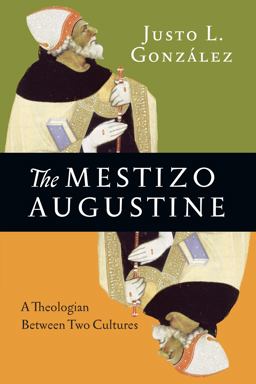 Mestizo Augustine A Theologian Between Two Cultures  9780830851508 Front Cover