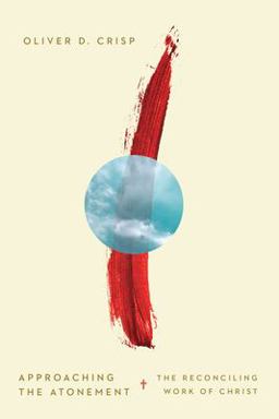 Approaching the Atonement The Reconciling Work of Christ  9780830851973 Front Cover