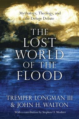 Lost World of the Flood Mythology, Theology, and the Deluge Debate  9780830852000 Front Cover