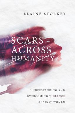 Scars Across Humanity: Understanding and Overcoming Violence Against Women  9780830852048 Front Cover